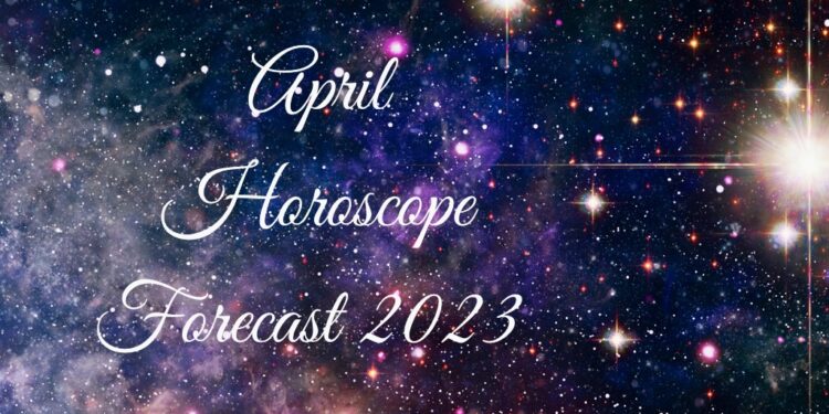 April Horoscope Forecast 2023